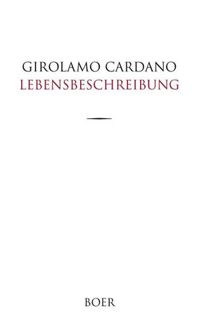 Des Girolamo Cardano eigene Lebensbeschreibung