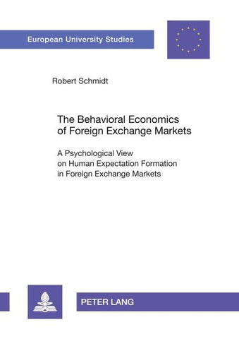 The Behavioral Economics of Foreign Exchange Markets
