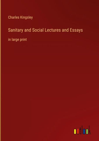 Sanitary and Social Lectures and Essays