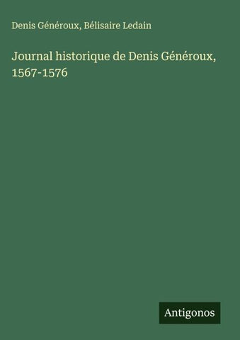 Journal historique de Denis Généroux, 1567-1576
