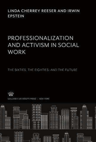Professionalization and Activism in Social Work: the Sixties, the Eighties, and the Future