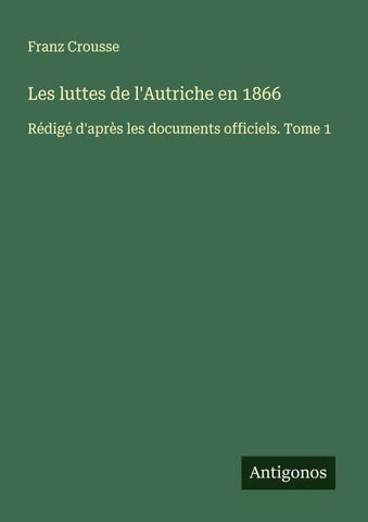 Les luttes de l'Autriche en 1866