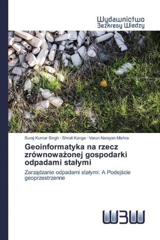 Geoinformatyka na rzecz zrównowa¿onej gospodarki odpadami sta¿ymi