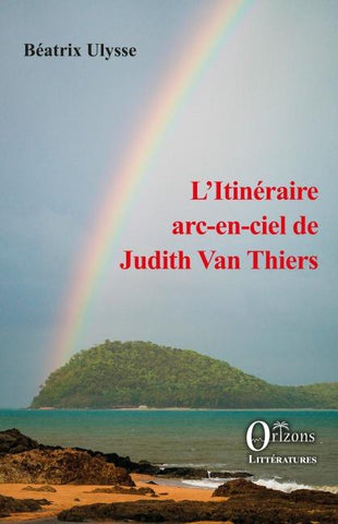 L'Itinéraire arc-en-ciel de Judith Van Thiers