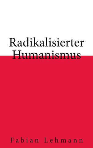Radikalisierter Humanismus