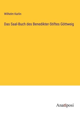 Das Saal-Buch des Benedikter-Stiftes Göttweig