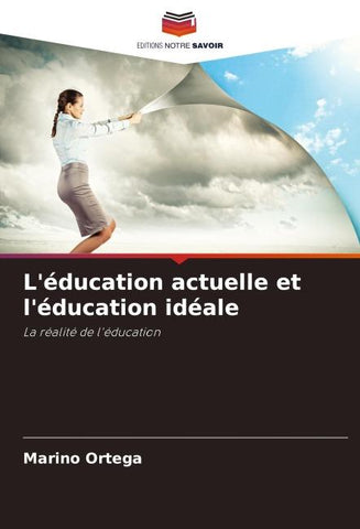 L'éducation actuelle et l'éducation idéale