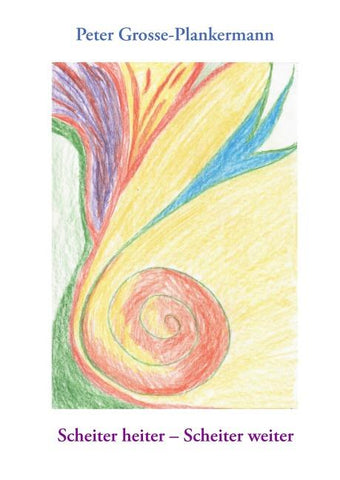 Scheiter heiter – Scheiter weiter