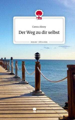 Der Weg zu dir selbst. Life is a Story - story.one