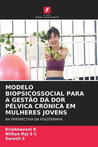 MODELO BIOPSICOSSOCIAL PARA A GESTÃO DA DOR PÉLVICA CRÓNICA EM MULHERES JOVENS