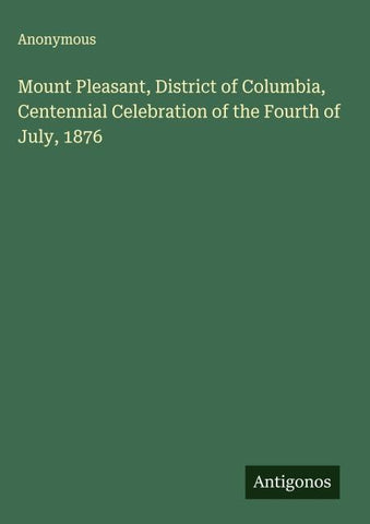 Mount Pleasant, District of Columbia, Centennial Celebration of the Fourth of July, 1876