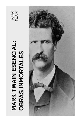Mark Twain esencial: Obras inmortales