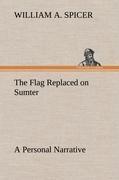 The Flag Replaced on Sumter A Personal Narrative
