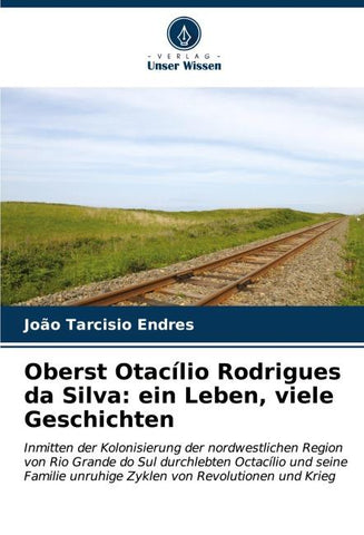 Oberst Otacílio Rodrigues da Silva: ein Leben, viele Geschichten