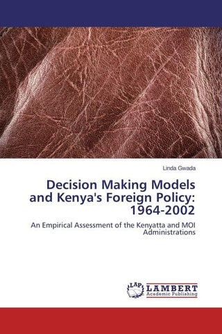 Decision Making Models and Kenya's Foreign Policy: 1964-2002