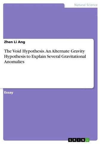 The Void Hypothesis. An Alternate Gravity Hypothesis to Explain Several Gravitational Anomalies