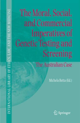 The Moral, Social, and Commercial Imperatives of Genetic Testing and Screening