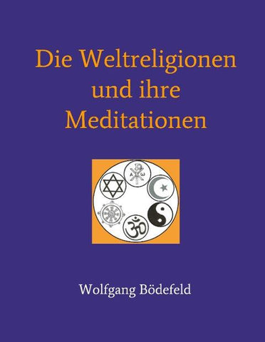 Die Weltreligionen und  ihre Meditationen