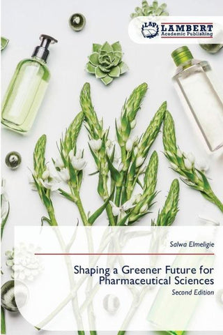 Shaping a Greener Future for Pharmaceutical Sciences