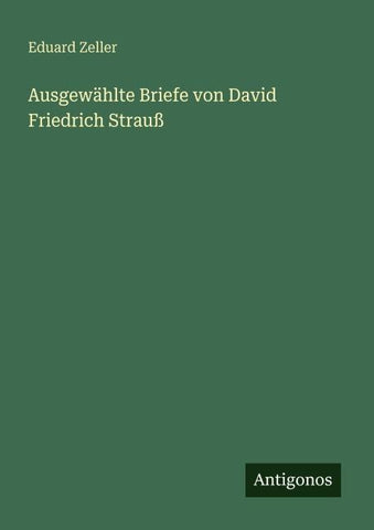 Ausgewählte Briefe von David Friedrich Strauß