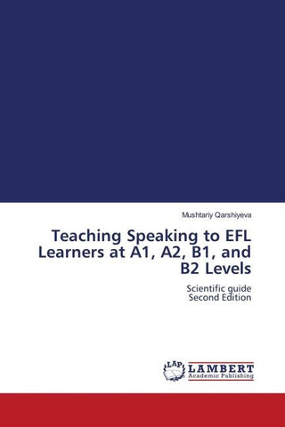Teaching Speaking to EFL Learners at A1, A2, B1, and B2 Levels