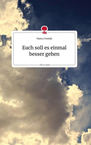 Euch soll es einmal besser gehen. Life is a Story - story.one