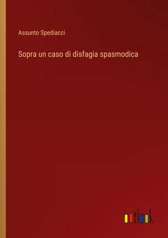 Sopra un caso di disfagia spasmodica