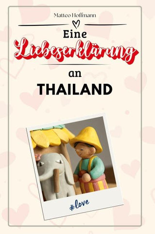 Eine Liebeserklärung an Thailand
