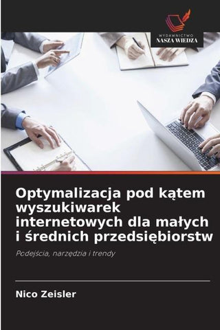 Optymalizacja pod k¿tem wyszukiwarek internetowych dla ma¿ych i ¿rednich przedsi¿biorstw