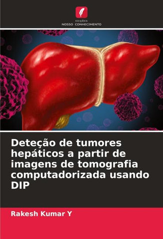 Deteção de tumores hepáticos a partir de imagens de tomografia computadorizada usando DIP