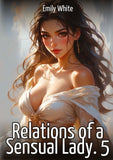 Relations of a Sensual Lady. 5