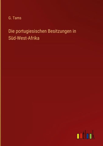 Die portugiesischen Besitzungen in Süd-West-Afrika
