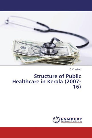 Structure of Public Healthcare in Kerala (2007-16)