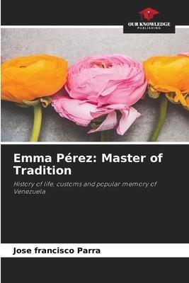 Emma Pérez: Master of Tradition