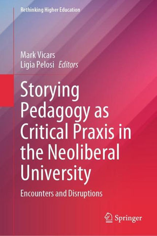 Storying Pedagogy as Critical Praxis in the Neoliberal University