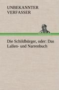 Die Schildbürger, oder: Das Lallen- und Narrenbuch