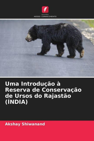 Uma Introdução à Reserva de Conservação de Ursos do Rajastão (ÍNDIA)