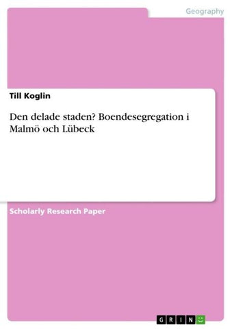 Den delade staden? Boendesegregation i Malmö och Lübeck