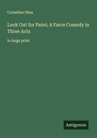 Look Out for Paint; A Farce Comedy in Three Acts