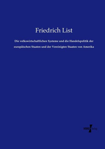 Die volkswirtschaftlichen Systeme und die Handelspolitik der europäischen Staaten und der Vereinigten Staaten von Amerika