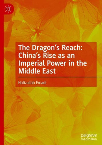 The Dragon’s Reach: China’s Rise as an Imperial Power in the Middle East