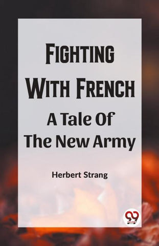 Fighting With Frencha A Tale Of The New Army