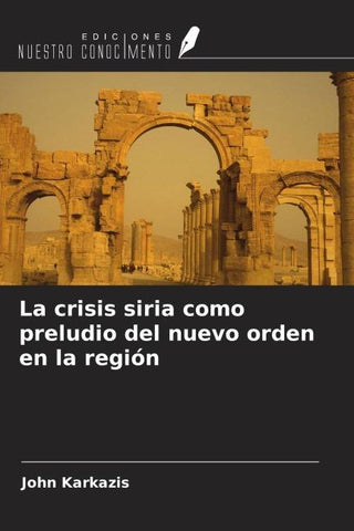 La crisis siria como preludio del nuevo orden en la región