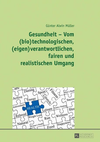 Gesundheit – Vom (bio)technologischen, (eigen)verantwortlichen, fairen und realistischen Umgang