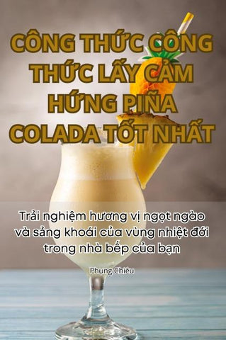 CÔNG TH¿C CÔNG TH¿C L¿Y C¿M H¿NG PIÑA COLADA T¿T NH¿T