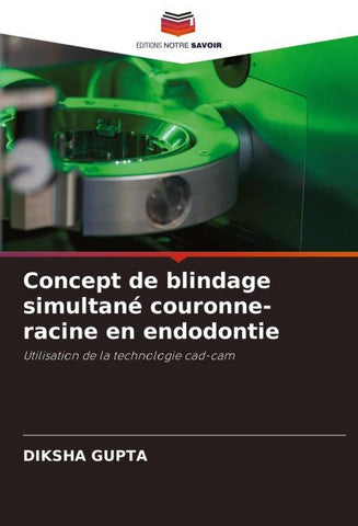 Concept de blindage simultané couronne-racine en endodontie