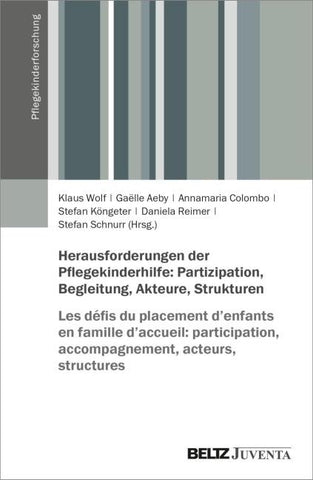 Herausforderungen der Pflegekinderhilfe: Partizipation, Begleitung, Akteure, Strukturen