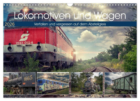 Lokomotiven und Wagen - Verfallen und vergessen auf dem Abstellgleis (Wandkalender 2026 DIN A3 quer), CALVENDO Monatskalender