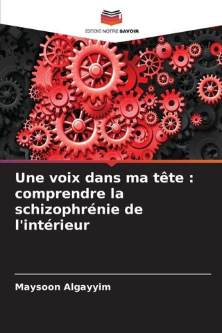 Une voix dans ma tête : comprendre la schizophrénie de l'intérieur