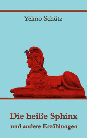 Die heiße Sphinx und andere Erzählungen